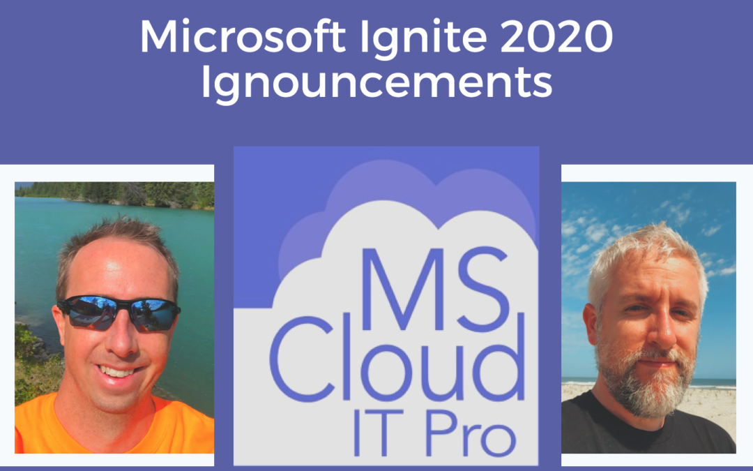 Episode 196 – Microsoft Ignite 2020 Ignouncements