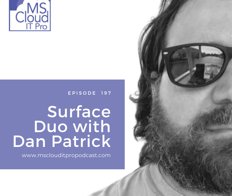 Episode 197 – Surface Duo with Dan Patrick