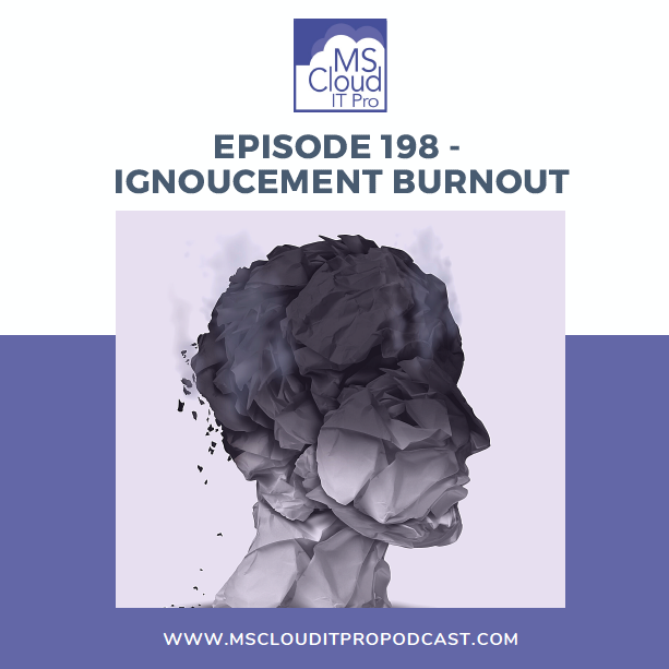 Episode 198 – Ignoucement Burnout