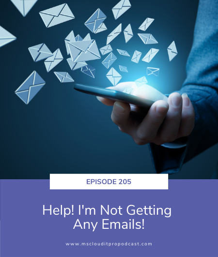 Episode 205 - Help I'm Not Getting Any Emails