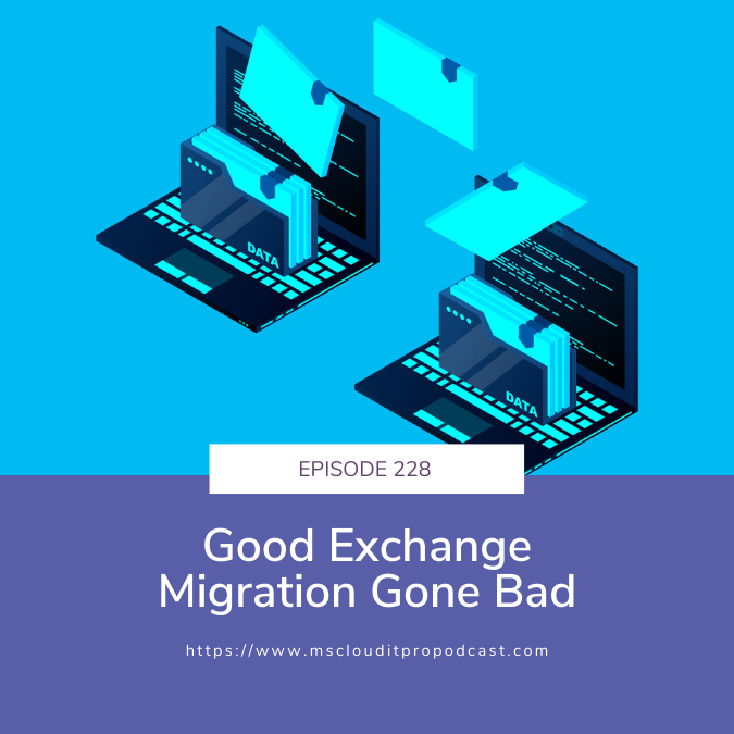EP. 228 - Good Exchange Migration Gone Bad