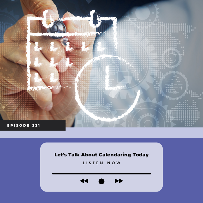 Episode 231 – Let’s Talk About Calendaring Today