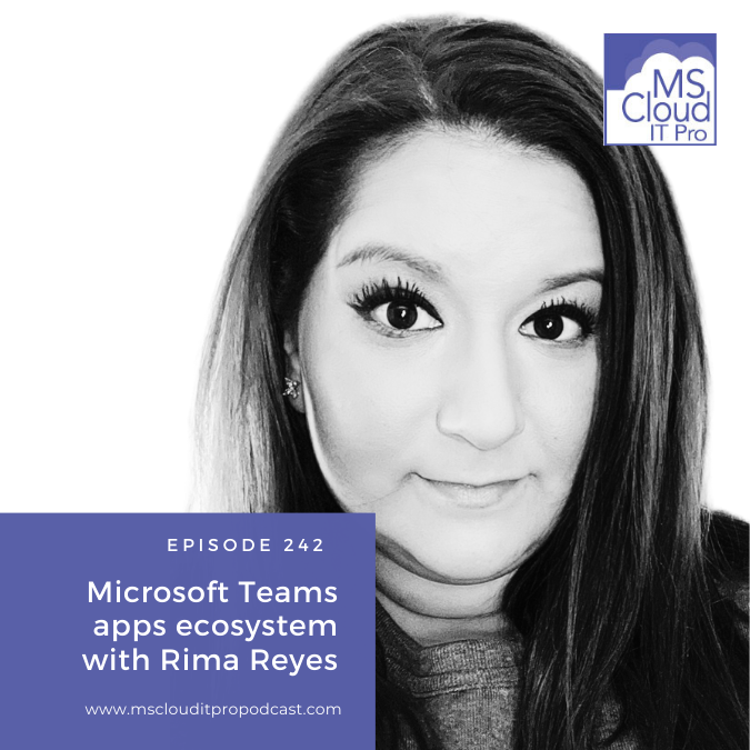 Episode 242 - Microsoft Teams apps ecosystem with Rima Reyes