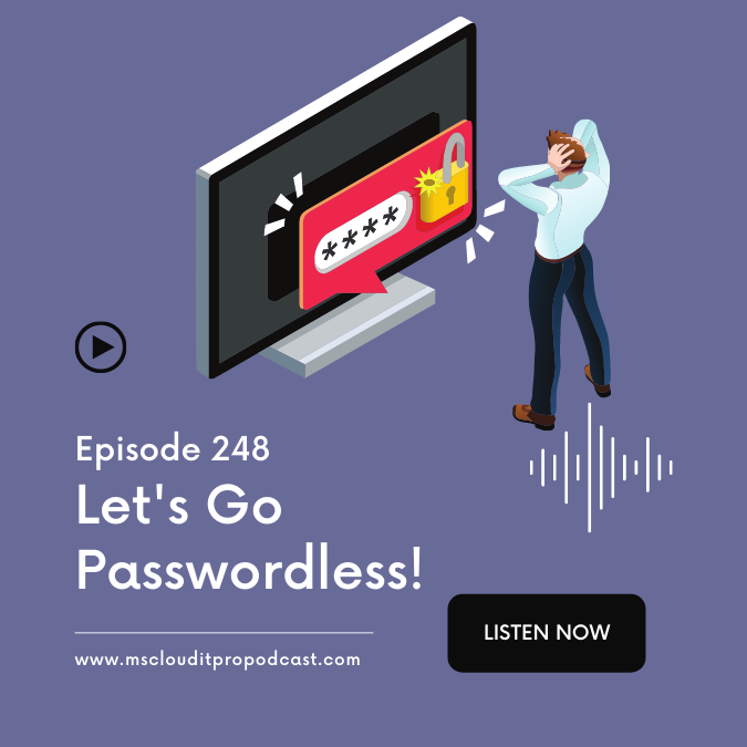 Episode 248 – Let’s Go Passwordless!