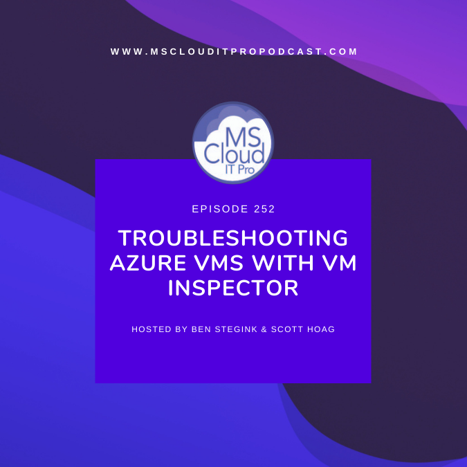 Episode 252 - Troubleshooting Azure VMs with VM Inspectory