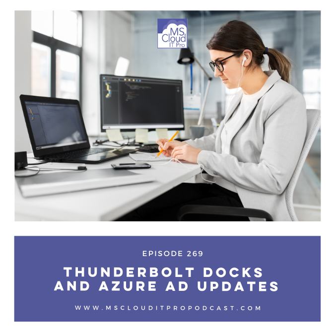 Episode 269 - Thunderbolt docks and Azure AD Updates
