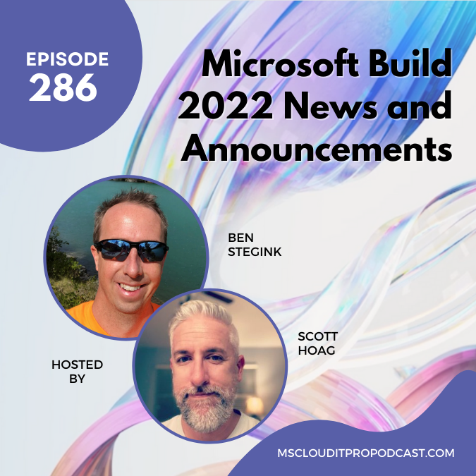 Episode 286 – Microsoft Build 2022 News and Announcements