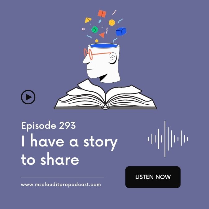 Episode 293 – I have a story to share
