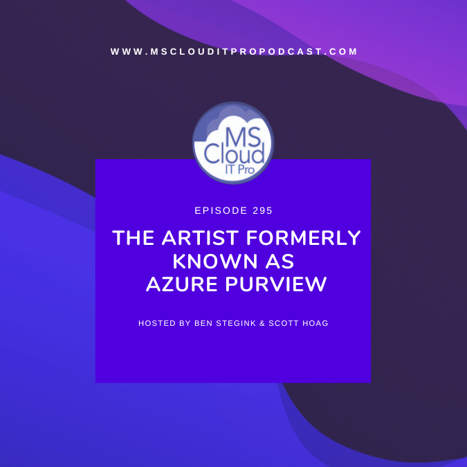 Ep. 295 - The artist formerly known as Azure Purview