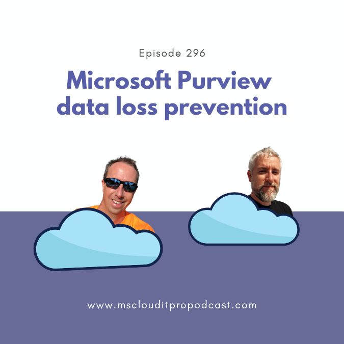 Episode 296 - Microsoft Purview data loss prevention