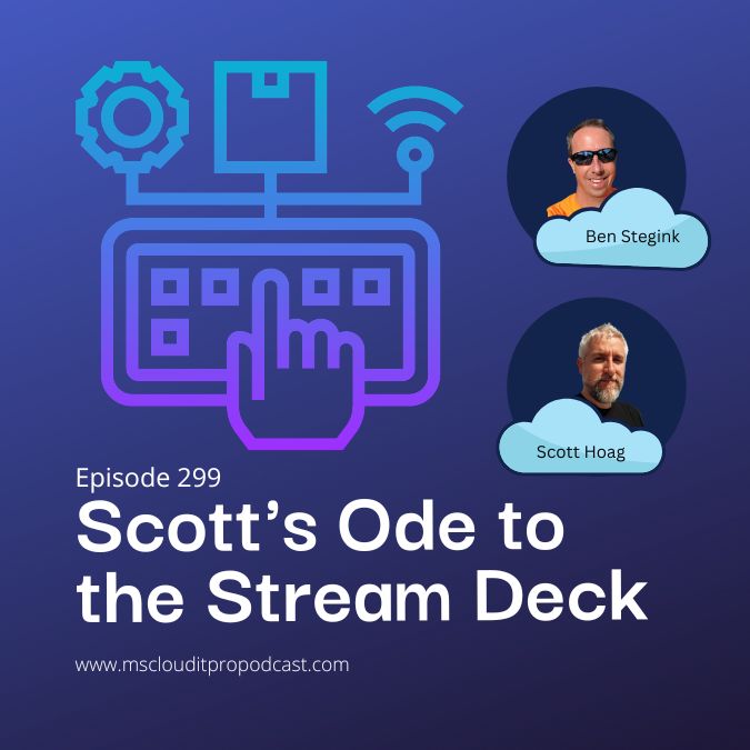 Episode 299 – Scott’s Ode to the Stream Deck