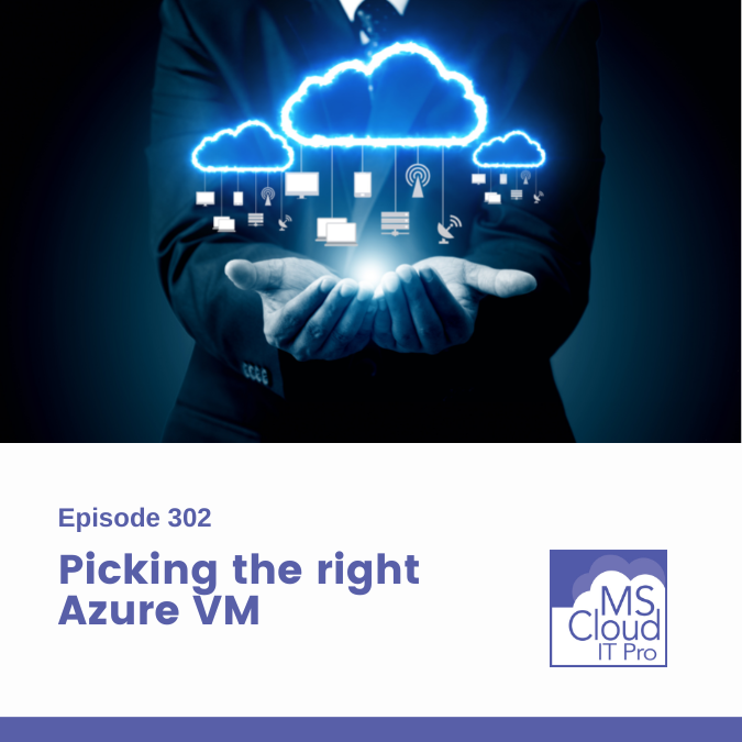 Episode 302 – Picking the right Azure VM