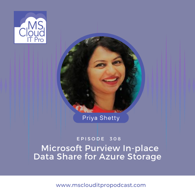 Episode 308 – Microsoft Purview In-place Data Share for Azure Storage with Priya Shetty