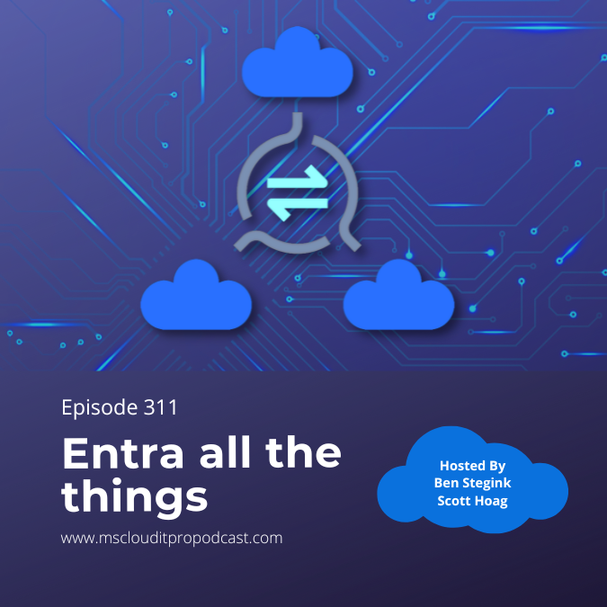 Episode 311 - Entra all the things