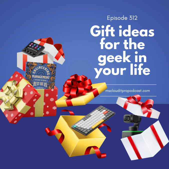 Episode 312 - Gift ideas for the geek in your life