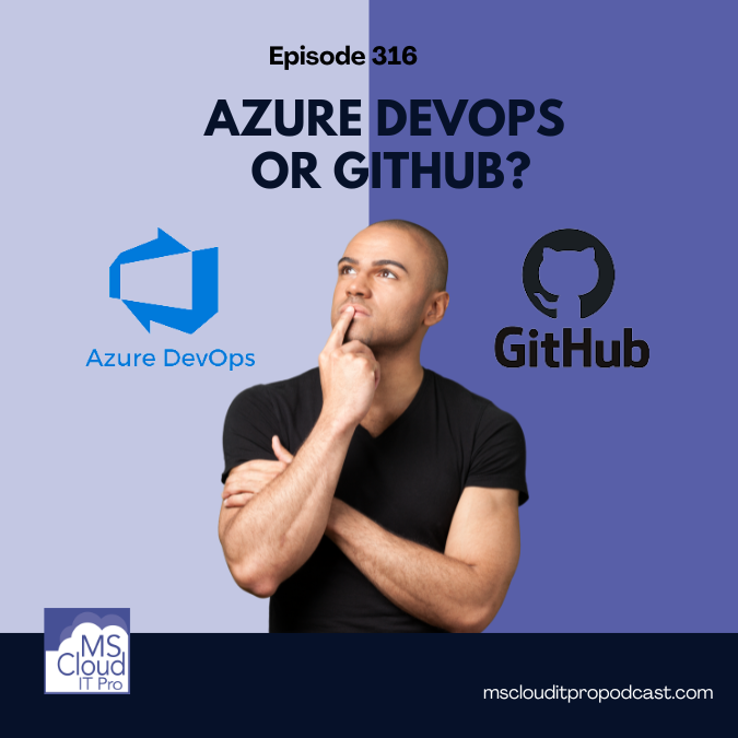 Episode 316 - Azure DevOps or GitHub