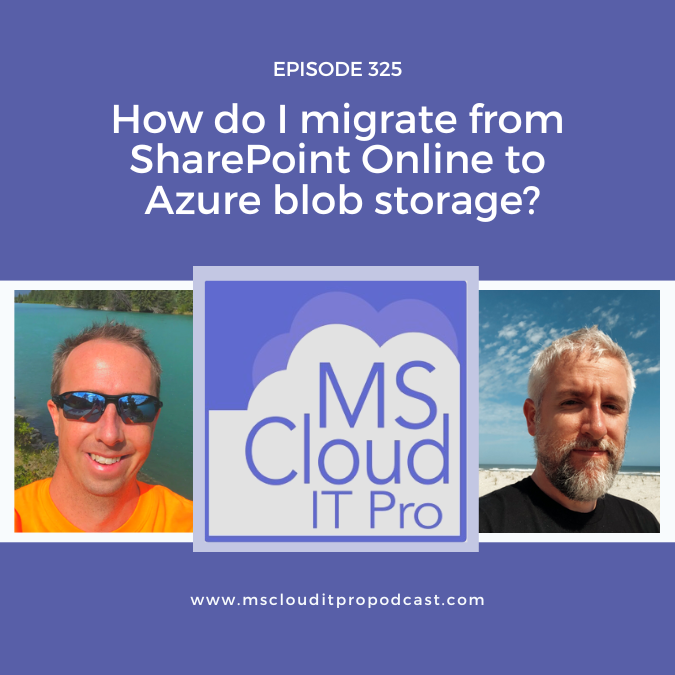 Episode 325 - How do I migrate from SharePoint Online to Azure blob storage