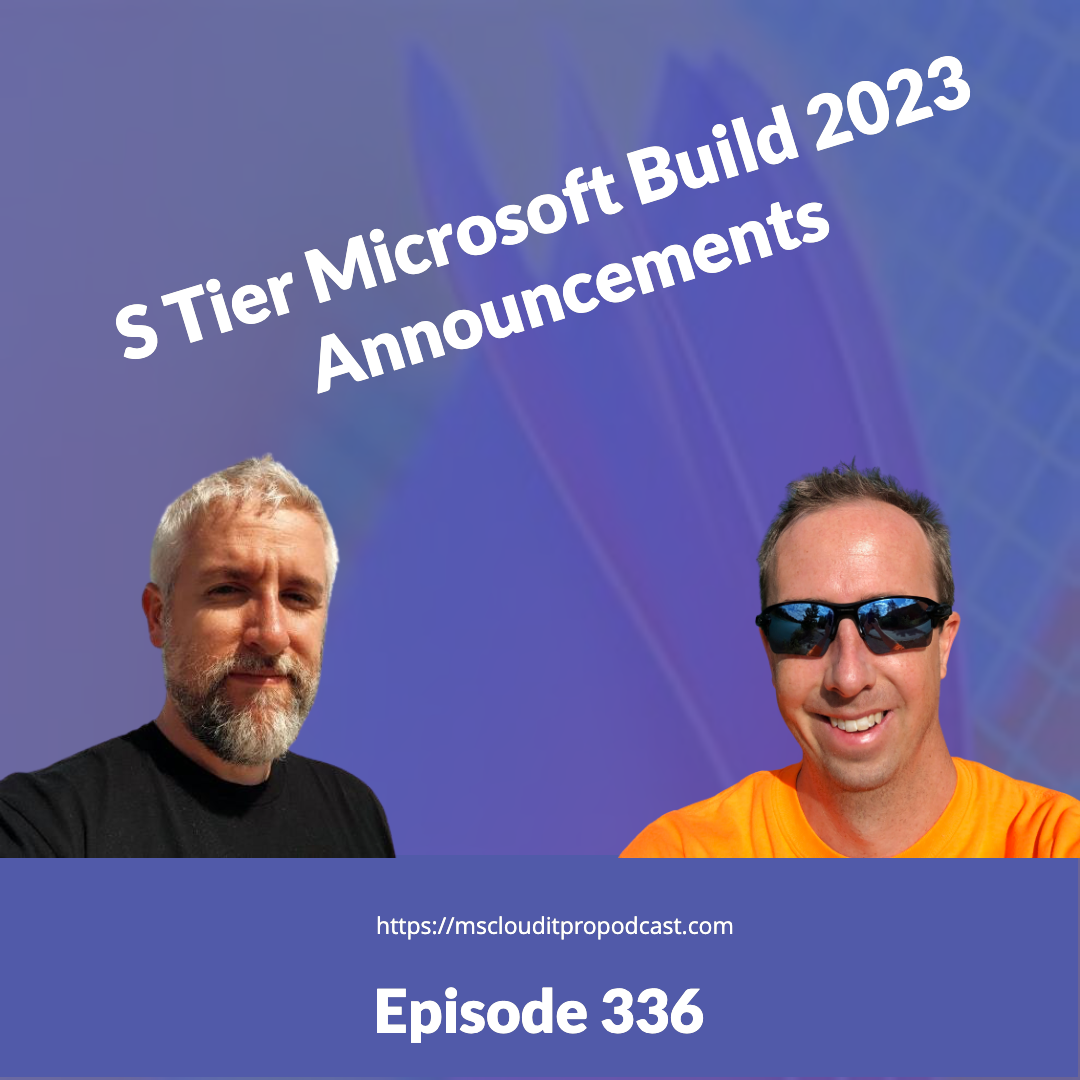 Episode 336 – S Tier Microsoft Build 2023 Announcements