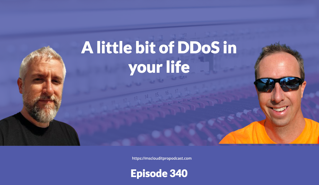 Episode 340 – A little bit of DDoS in your life
