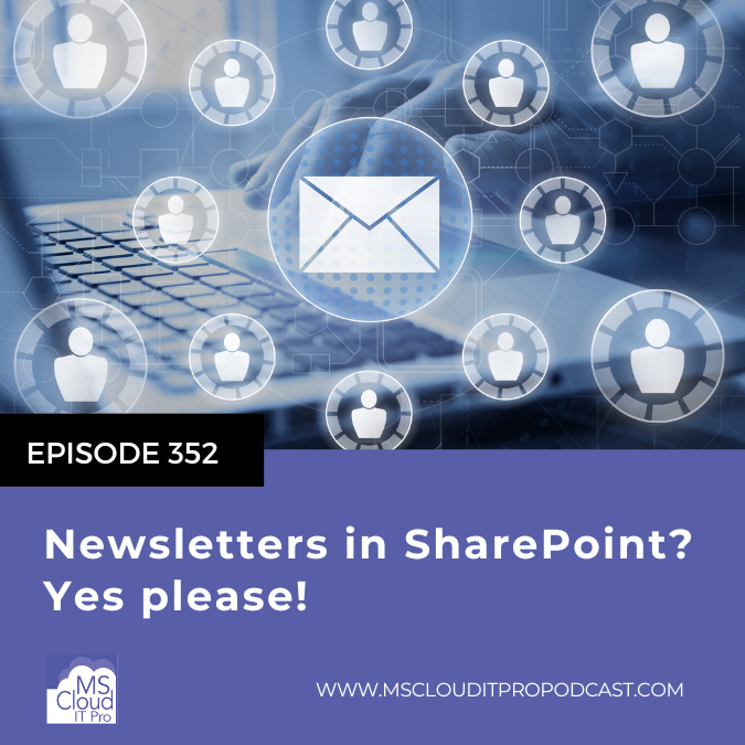 Episode 352 – Newsletters in SharePoint? Yes please!