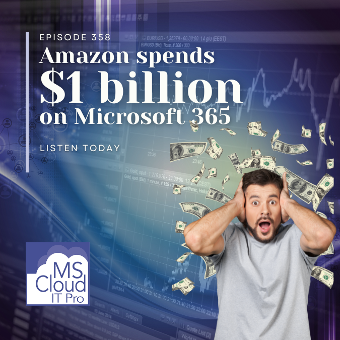 Episode 358 - Amazon spends $1 billion on Microsoft 365