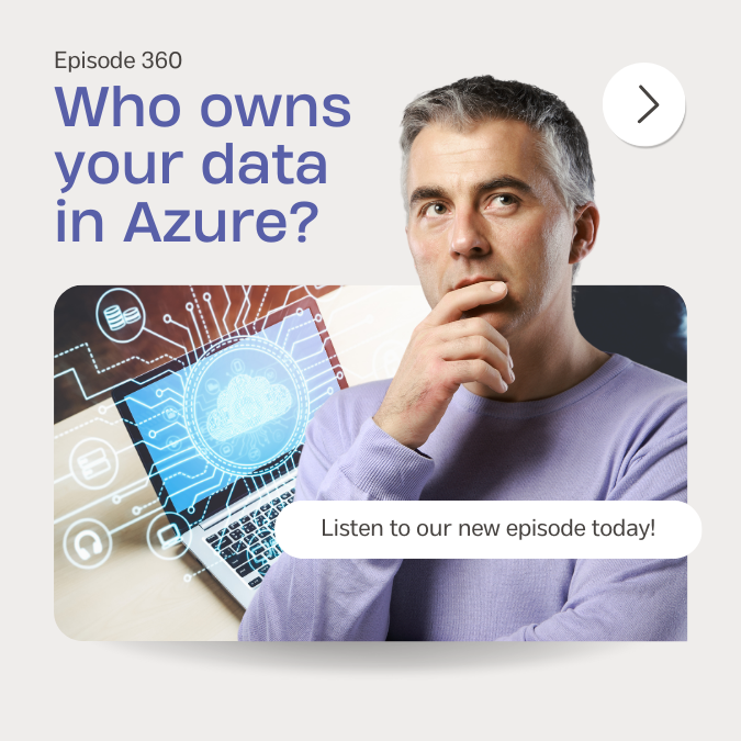 Episode 360 - Who owns your data in Azure