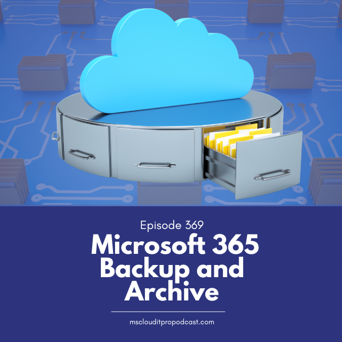 Episode 369 – Microsoft 365 Backup and Archive