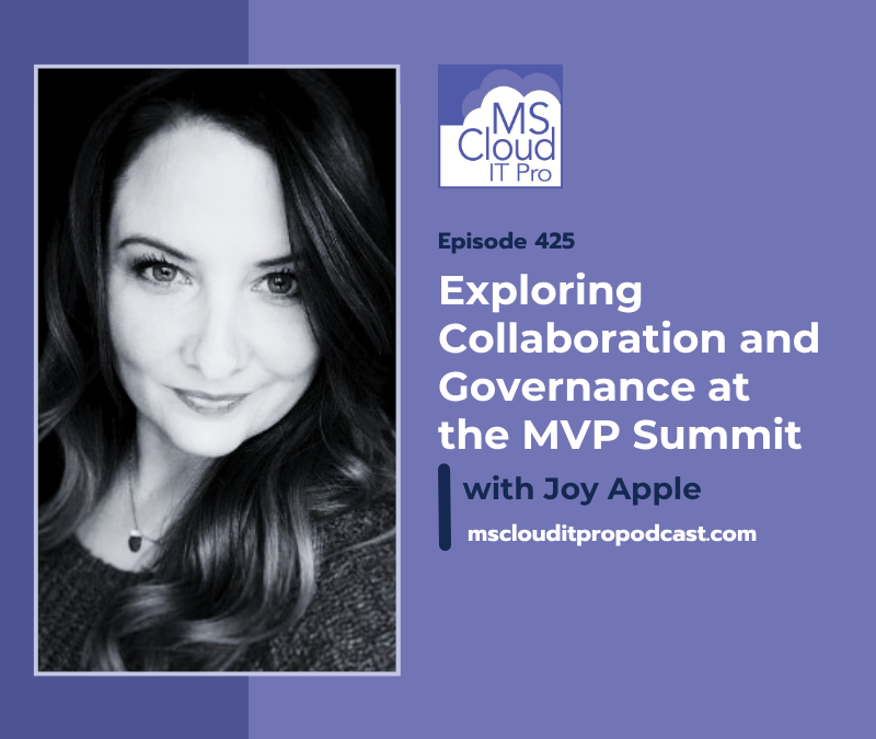 Episode 425 – Exploring Collaboration and Governance at the MVP Summit with Joy Apple