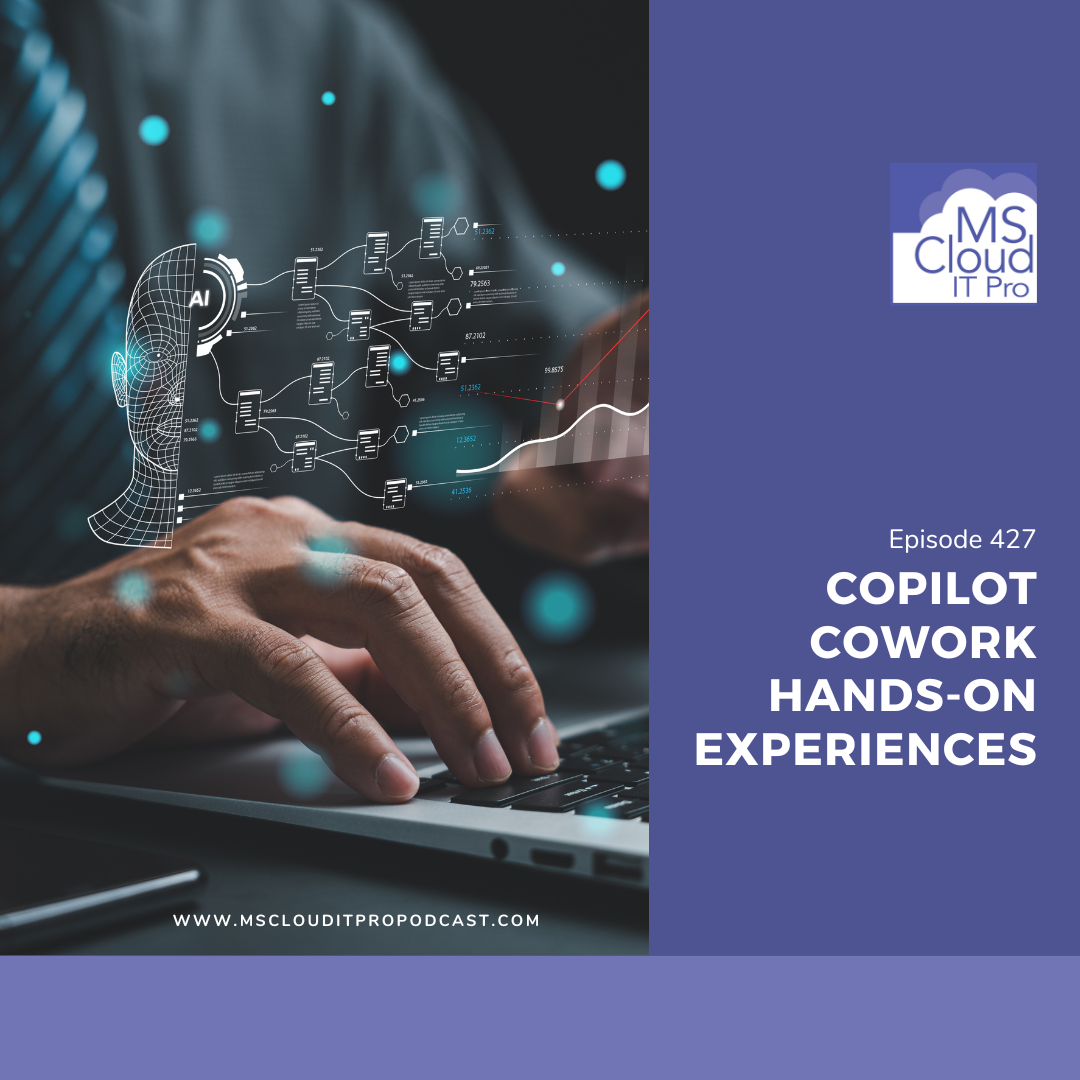 Episode 427: Copilot Cowork Hands-On Experiences